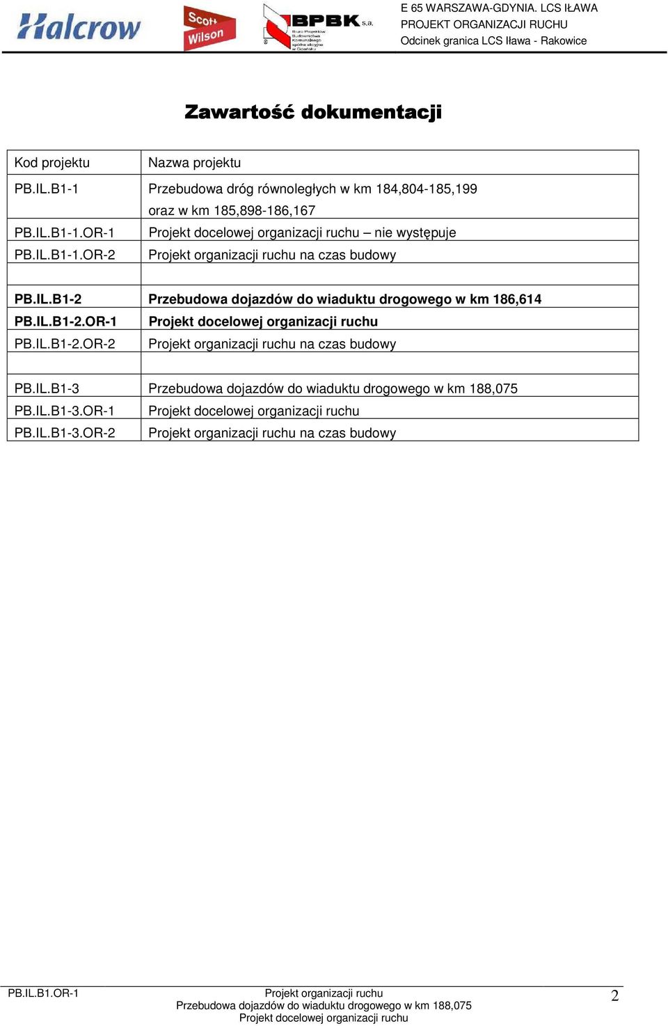 IL.B1-1.OR-2 na czas budowy PB.IL.B1-2 Przebudowa dojazdów do wiaduktu drogowego w km 186,614 PB.
