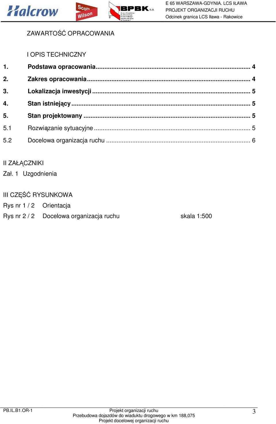 .. 5 5.2 Docelowa organizacja ruchu... 6 II ZAŁĄCZNIKI Zał.