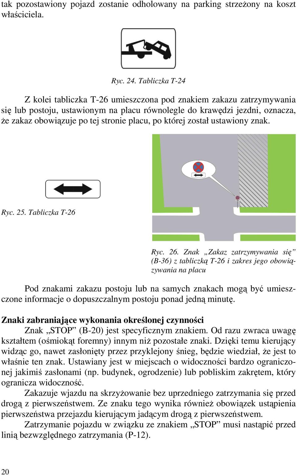 placu, po której został ustawiony znak. Ryc. 25. Tabliczka T-26 Ryc. 26.