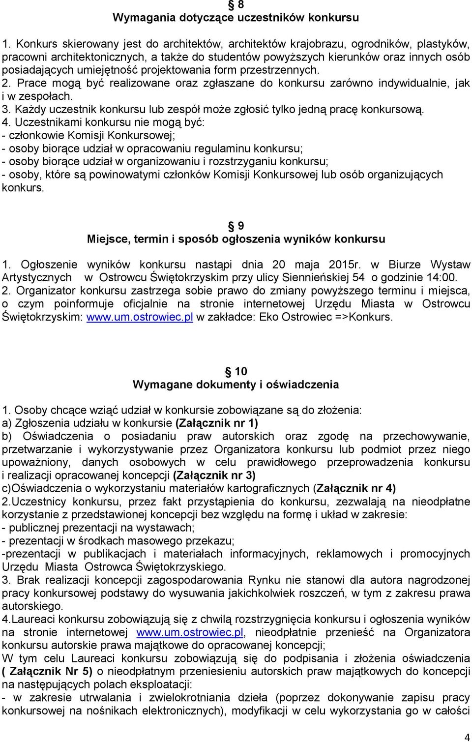 umiejętność projektowania form przestrzennych. 2. Prace mogą być realizowane oraz zgłaszane do konkursu zarówno indywidualnie, jak i w zespołach. 3.