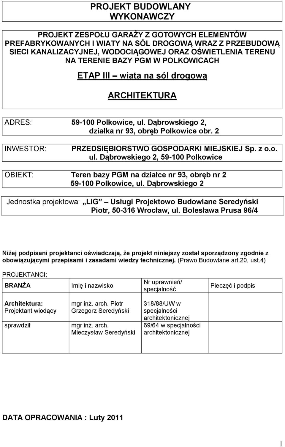2 INWESTOR: PRZEDSIĘBIORSTWO GOSPODARKI MIEJSKIEJ Sp. z o.o. ul. Dąbrowskiego 2, 59-100 Polkowice OBIEKT: Teren bazy PGM na działce nr 93, obręb nr 2 59-100 Polkowice, ul.
