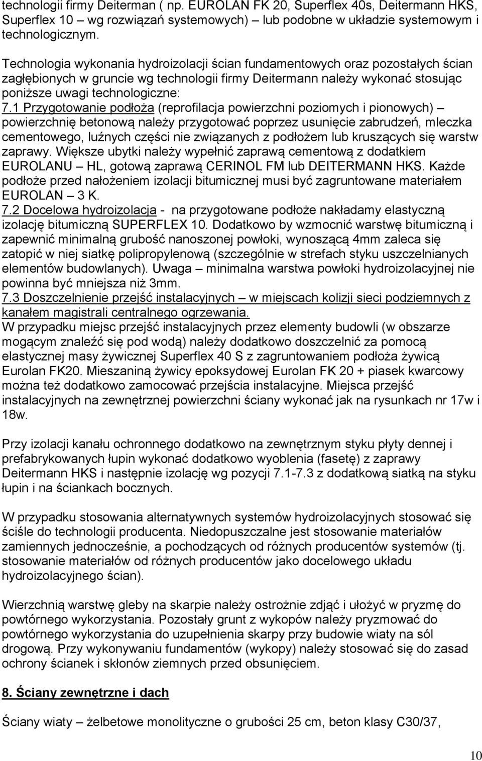 1 Przygotowanie podłoża (reprofilacja powierzchni poziomych i pionowych) powierzchnię betonową należy przygotować poprzez usunięcie zabrudzeń, mleczka cementowego, luźnych części nie związanych z