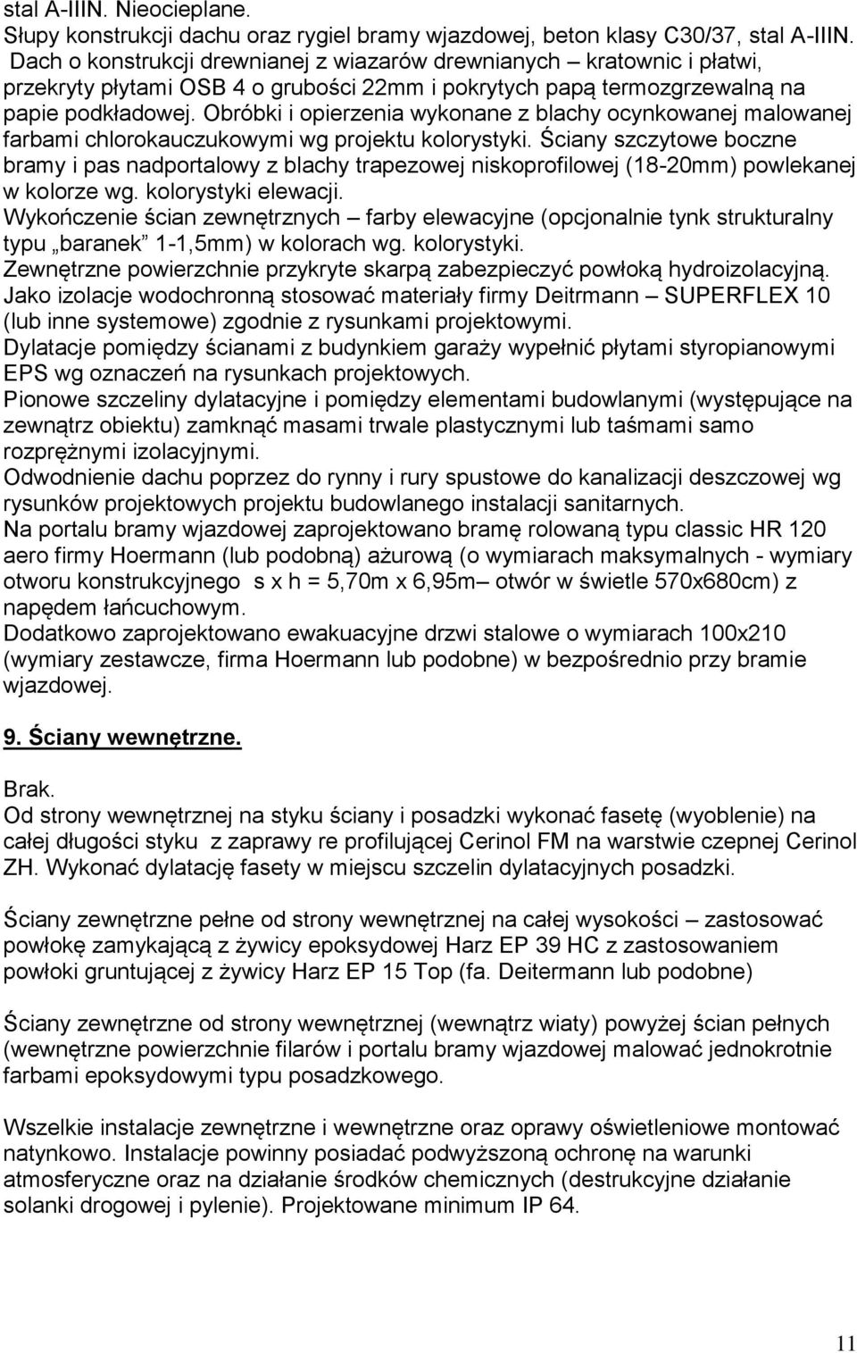 Obróbki i opierzenia wykonane z blachy ocynkowanej malowanej farbami chlorokauczukowymi wg projektu kolorystyki.