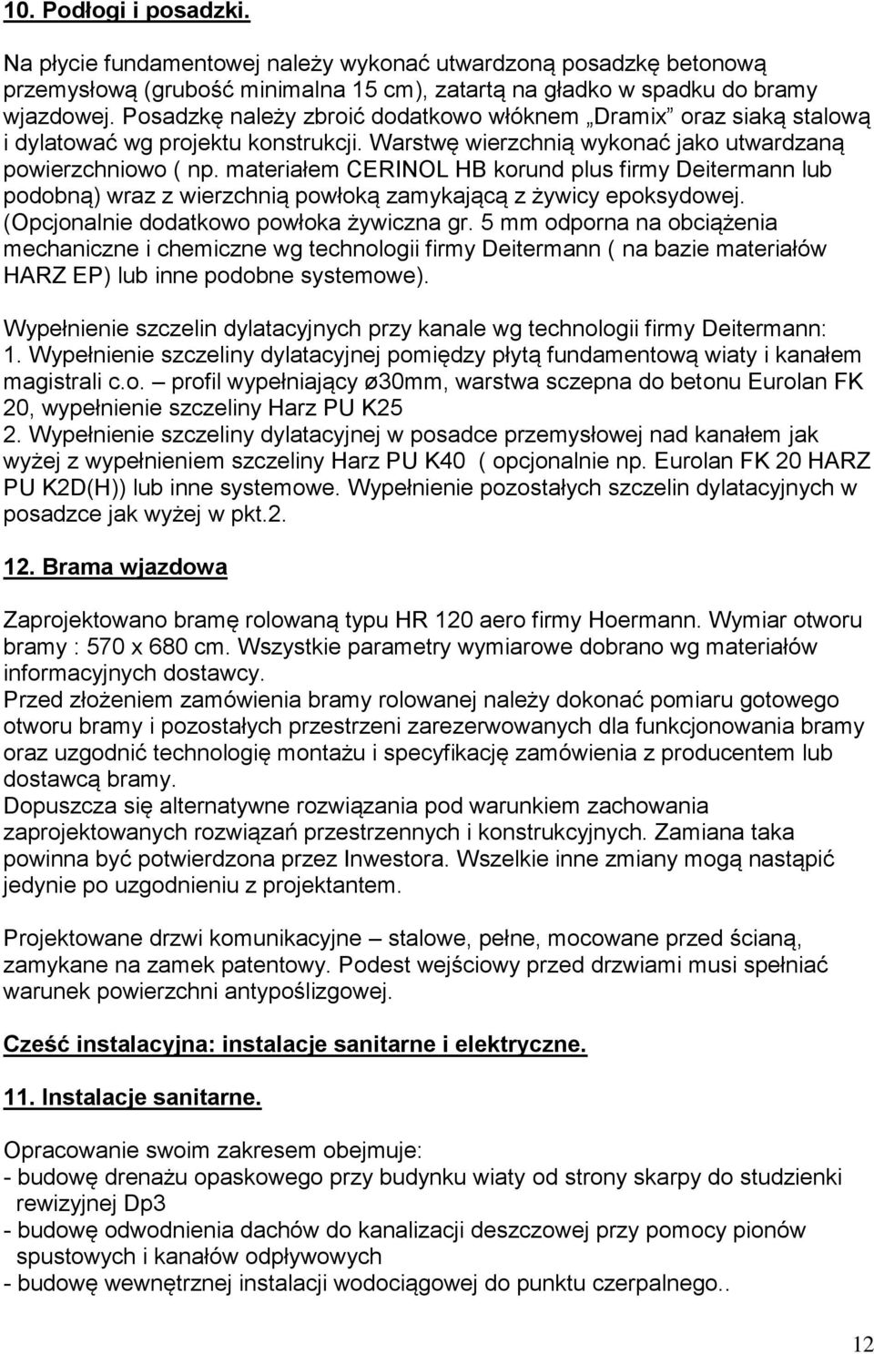 materiałem CERINOL HB korund plus firmy Deitermann lub podobną) wraz z wierzchnią powłoką zamykającą z żywicy epoksydowej. (Opcjonalnie dodatkowo powłoka żywiczna gr.