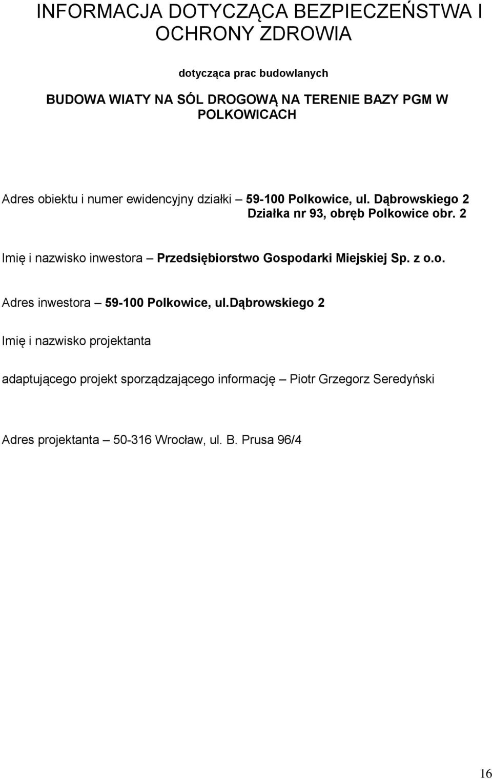 2 Imię i nazwisko inwestora Przedsiębiorstwo Gospodarki Miejskiej Sp. z o.o. Adres inwestora 59-100 Polkowice, ul.