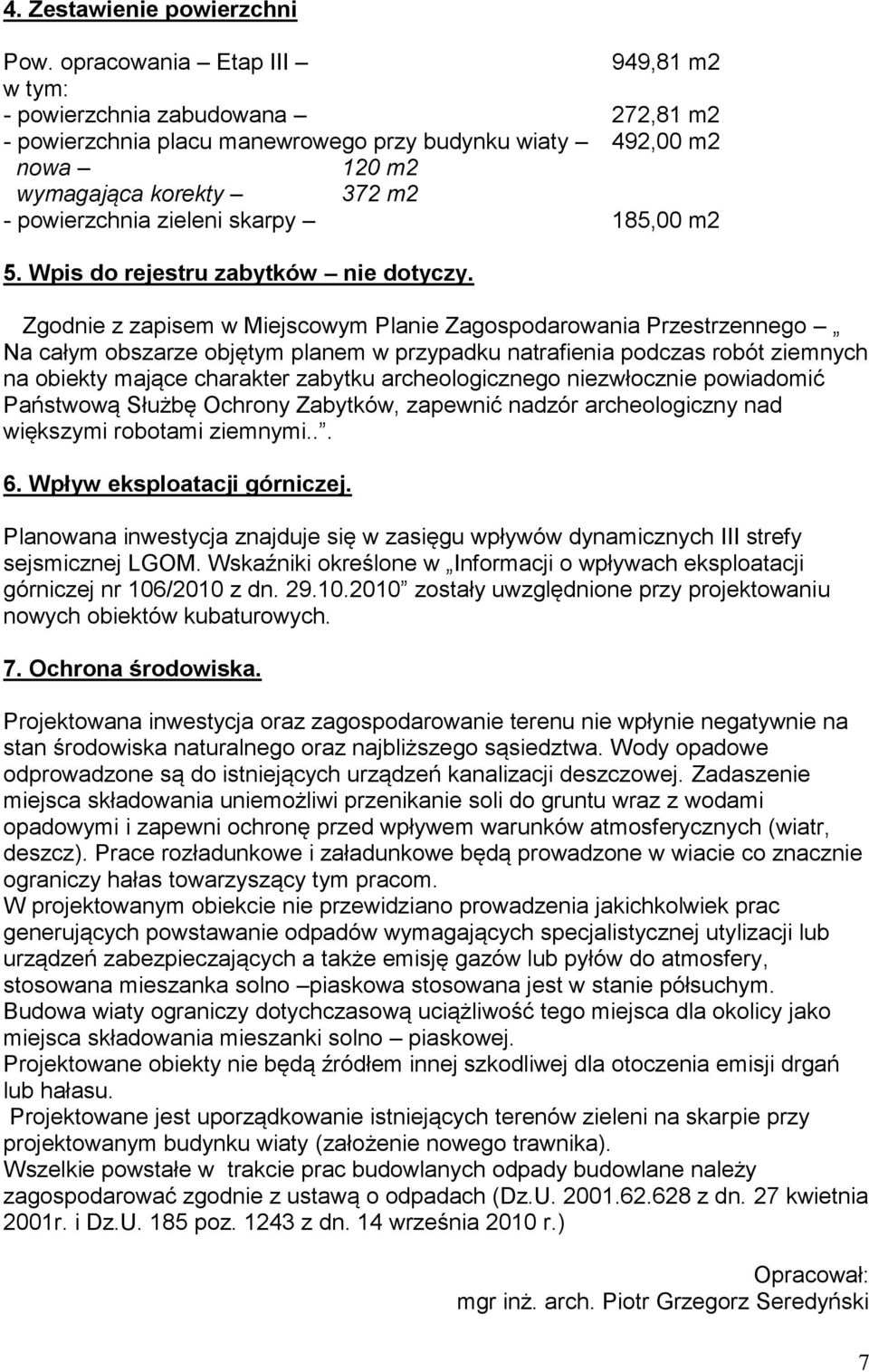 skarpy 185,00 m2 5. Wpis do rejestru zabytków nie dotyczy.