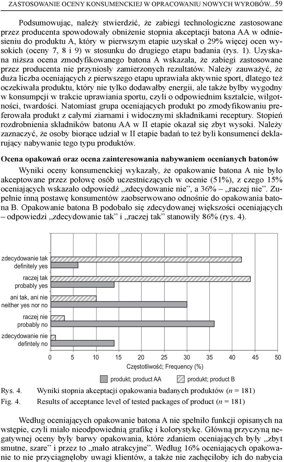 uzyskał o 29% więcej ocen wysokich (oceny 7, 8 i 9) w stosunku do drugiego etapu badania (rys. 1).