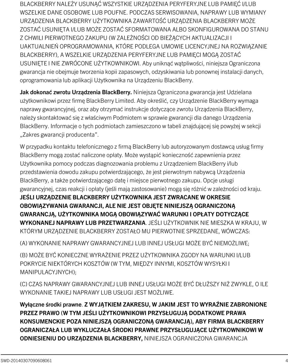 PIERWOTNEGO ZAKUPU (W ZALEŻNOŚCI OD BIEŻĄCYCH AKTUALIZACJI I UAKTUALNIEŃ OPROGRAMOWANIA, KTÓRE PODLEGA UMOWIE LICENCYJNEJ NA ROZWIĄZANIE BLACKBERRY), A WSZELKIE URZĄDZENIA PERYFERYJNE LUB PAMIĘCI
