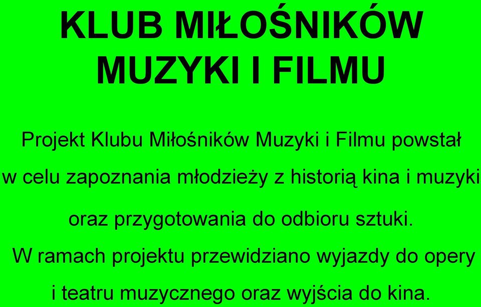 muzyki oraz przygotowania do odbioru sztuki.