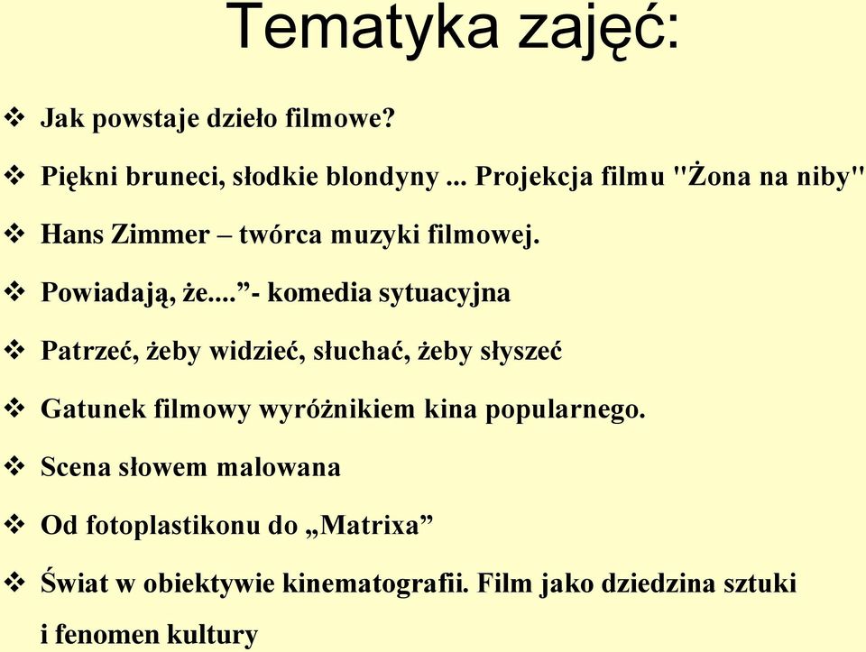 .. - komedia sytuacyjna Patrzeć, żeby widzieć, słuchać, żeby słyszeć Gatunek filmowy wyróżnikiem kina