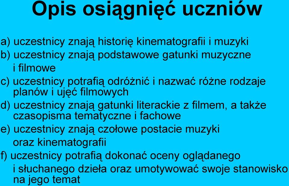 gatunki literackie z filmem, a także czasopisma tematyczne i fachowe e) uczestnicy znają czołowe postacie muzyki oraz