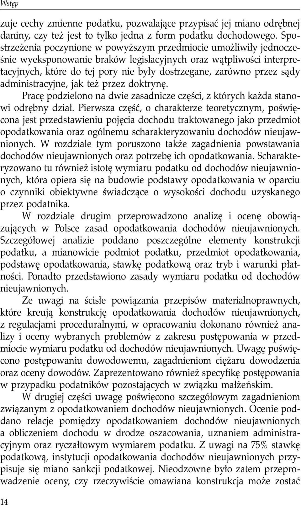 sądy administracyjne, jak też przez doktrynę. Pracę podzielono na dwie zasadnicze części, z których każda stanowi odrębny dział.