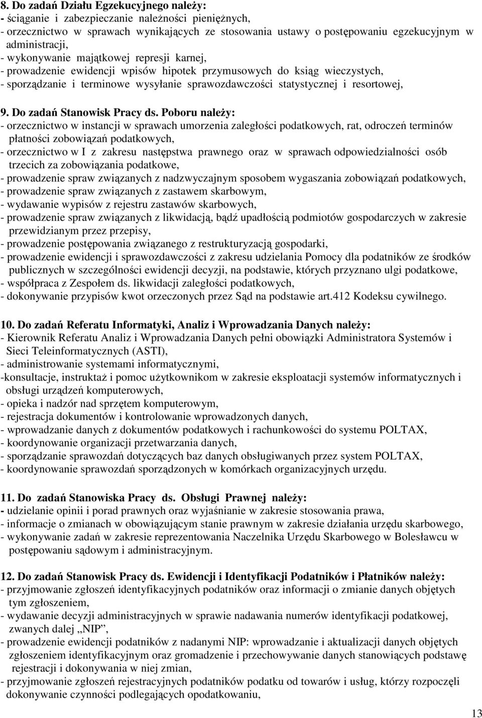 Do zadań Stanowisk Pracy ds.