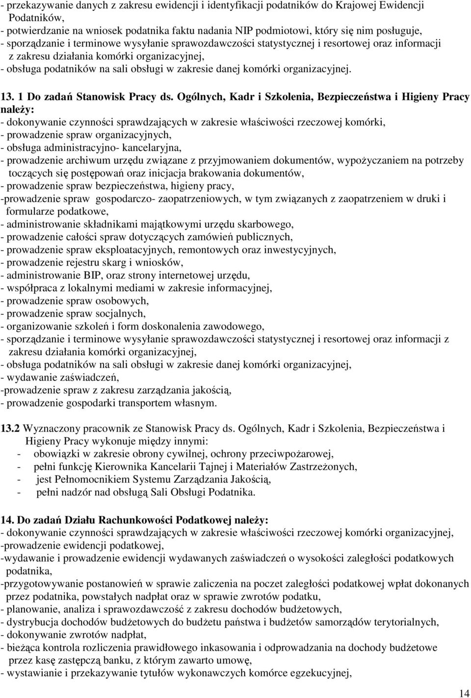 komórki organizacyjnej. 13. 1 Do zadań Stanowisk Pracy ds.