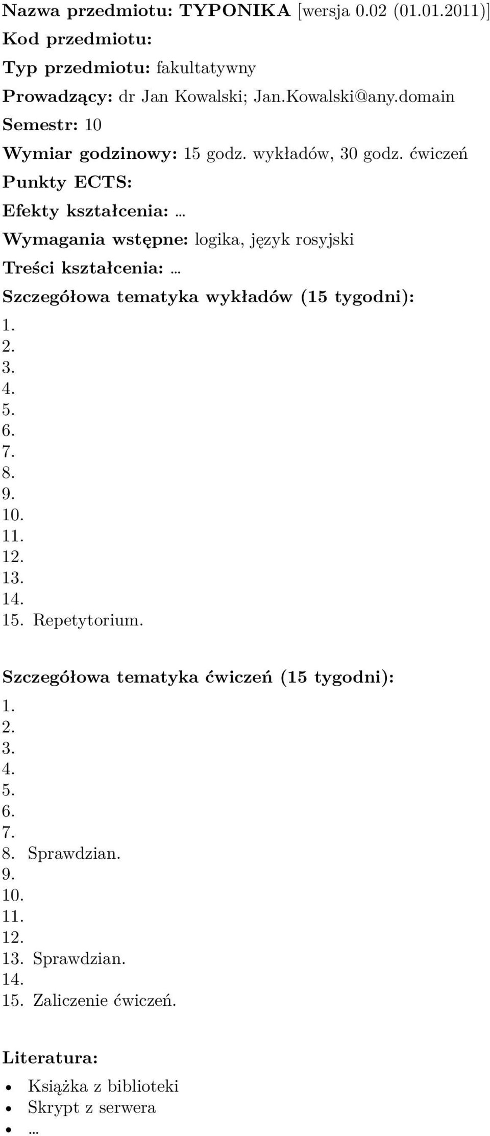ćwiczeń Punkty ECTS: Efekty kształcenia: Wymagania wstępne: logika, język rosyjski Treści kształcenia: Szczegółowa tematyka wykładów (15 tygodni): 1. 2.