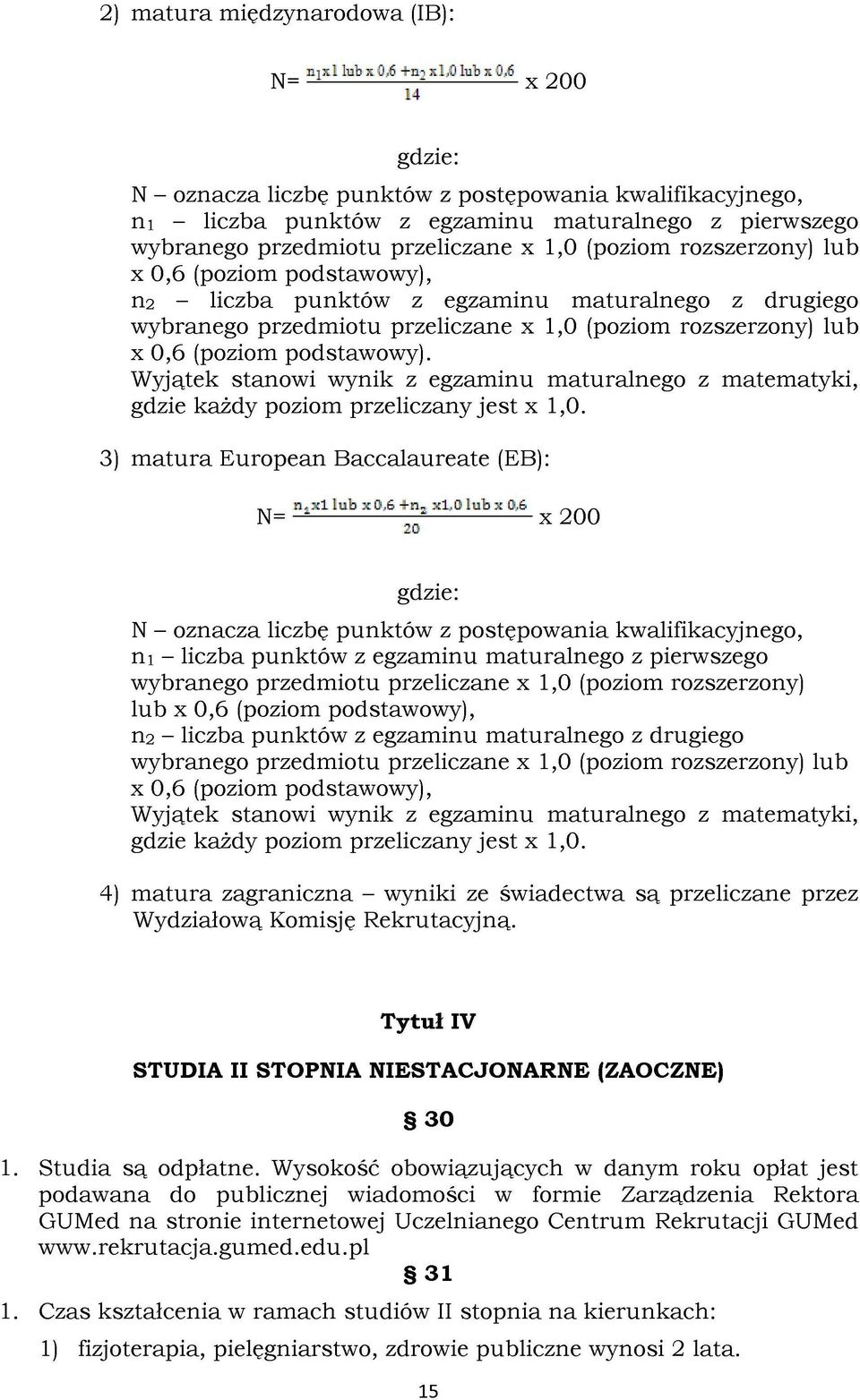 x 0,6 (poziom podstawowy). Wyjątek stanowi wynik z egzaminu maturalnego z matematyki, gdzie każdy poziom przeliczany jest x 1,0.