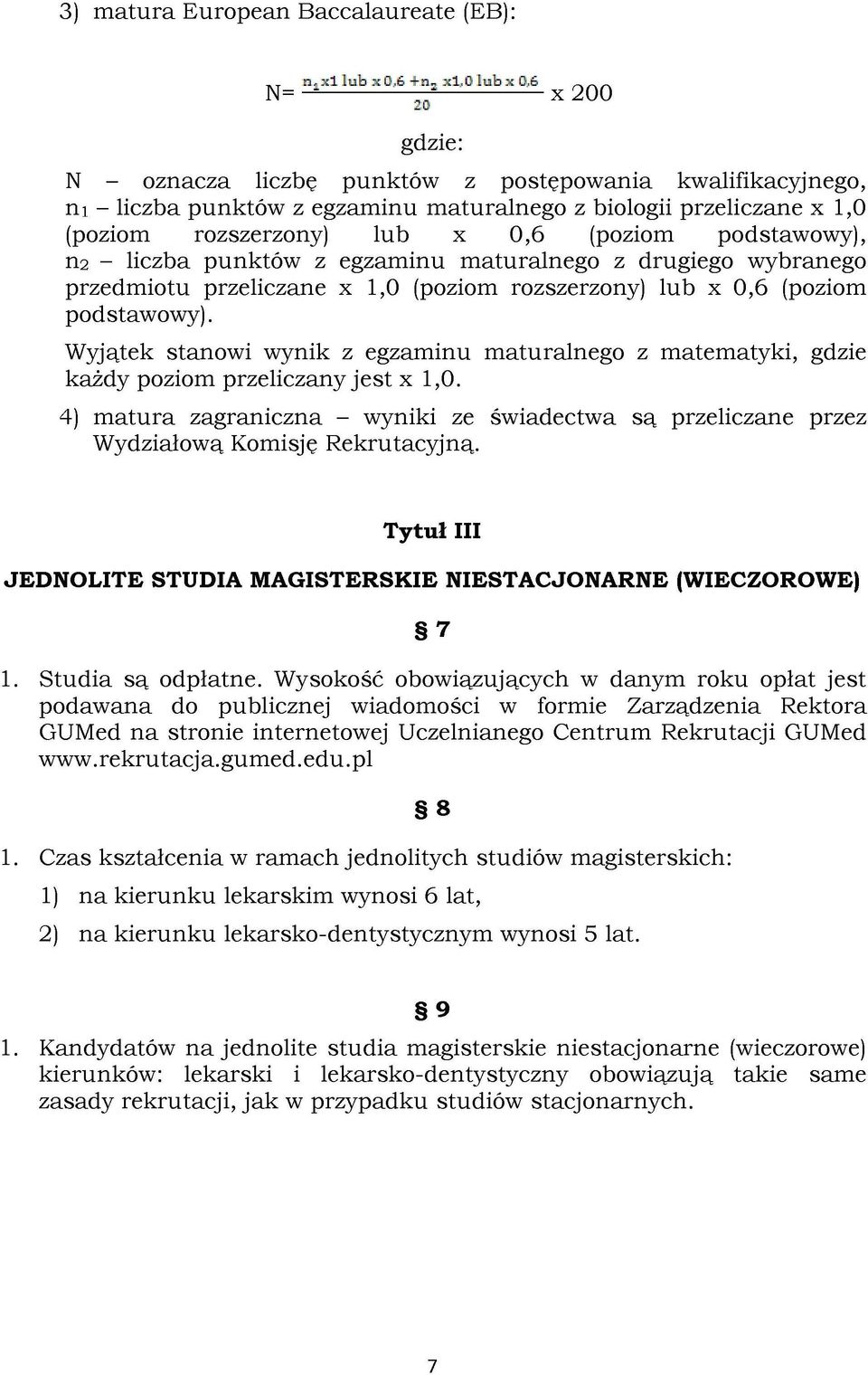 podstawowy), n2 - liczba punktów z egzaminu maturalnego z drugiego wybranego przedmiotu przeliczane x 1,0 (poziom rozszerzony) lub x 0,6 (poziom podstawowy).