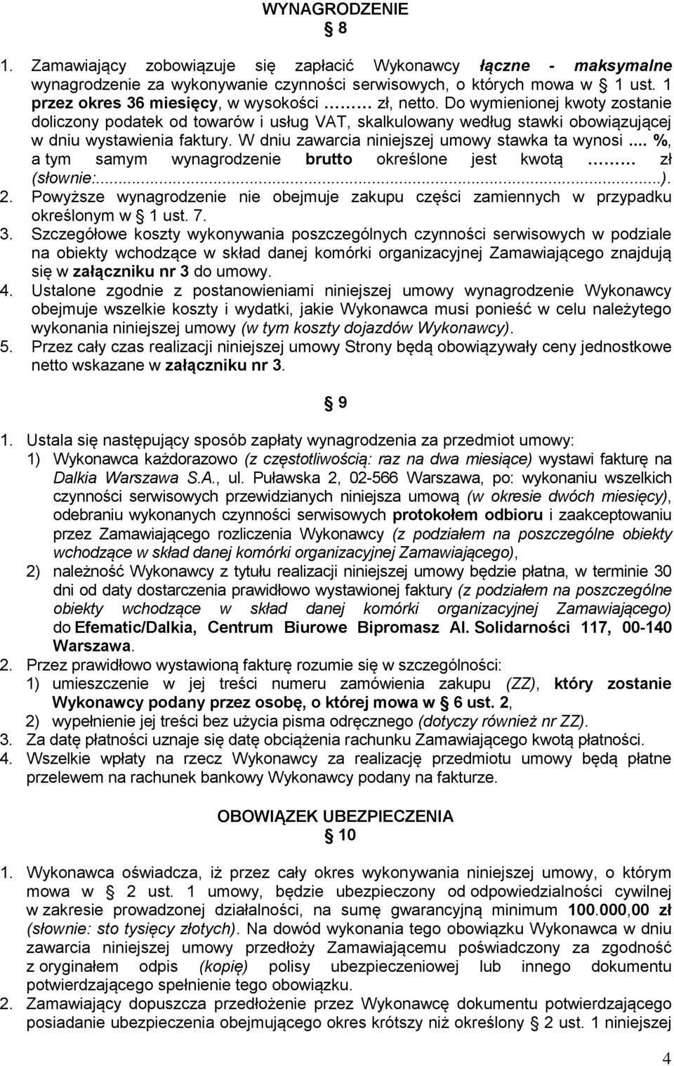 W dniu zawarcia niniejszej umowy stawka ta wynosi... %, a tym samym wynagrodzenie brutto określone jest kwotą zł (słownie:...).