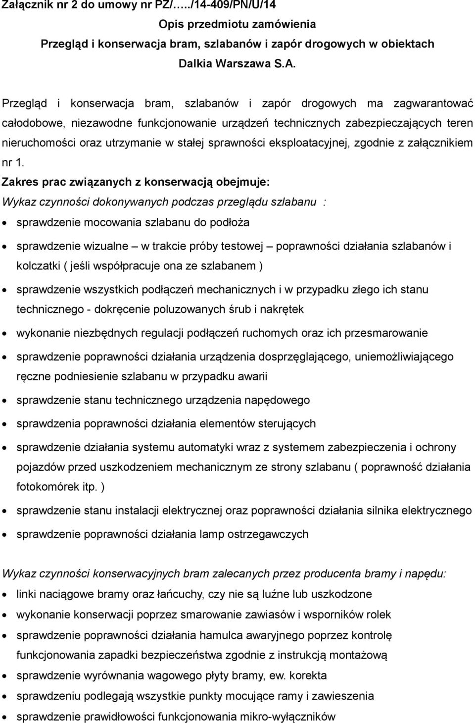sprawności eksploatacyjnej, zgodnie z załącznikiem nr 1.