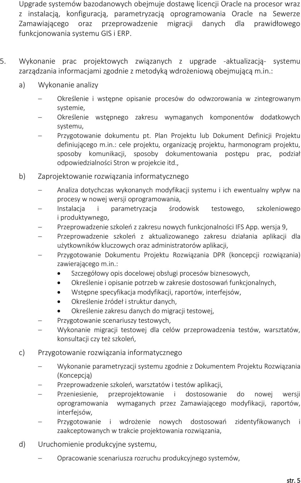 Wykonanie prac projektowych związanych z upgrade -aktualizacją- systemu zarządzania inf