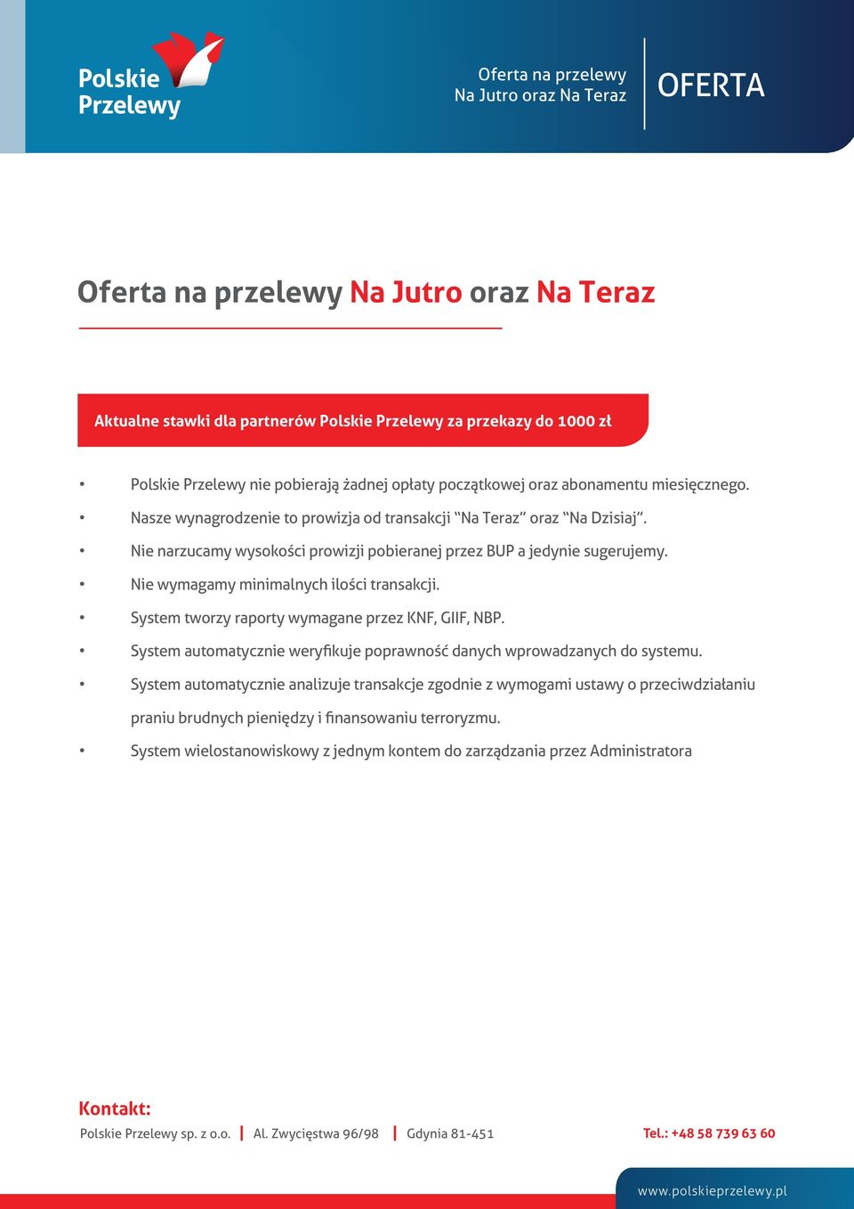 Nie wymagamy minimalnych ilości transakcji. System tworzy raporty wymagane przez KNF, GIIF, NBP. System automatycznie weryfikuje poprawność danych wprowadzanych do systemu.