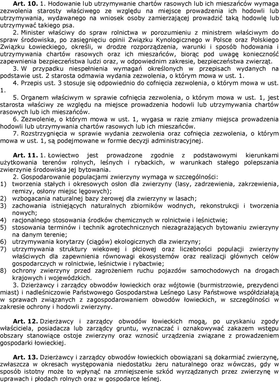 zamierzającej prowadzić taką hodowlę lub utrzymywać takiego psa. 2.