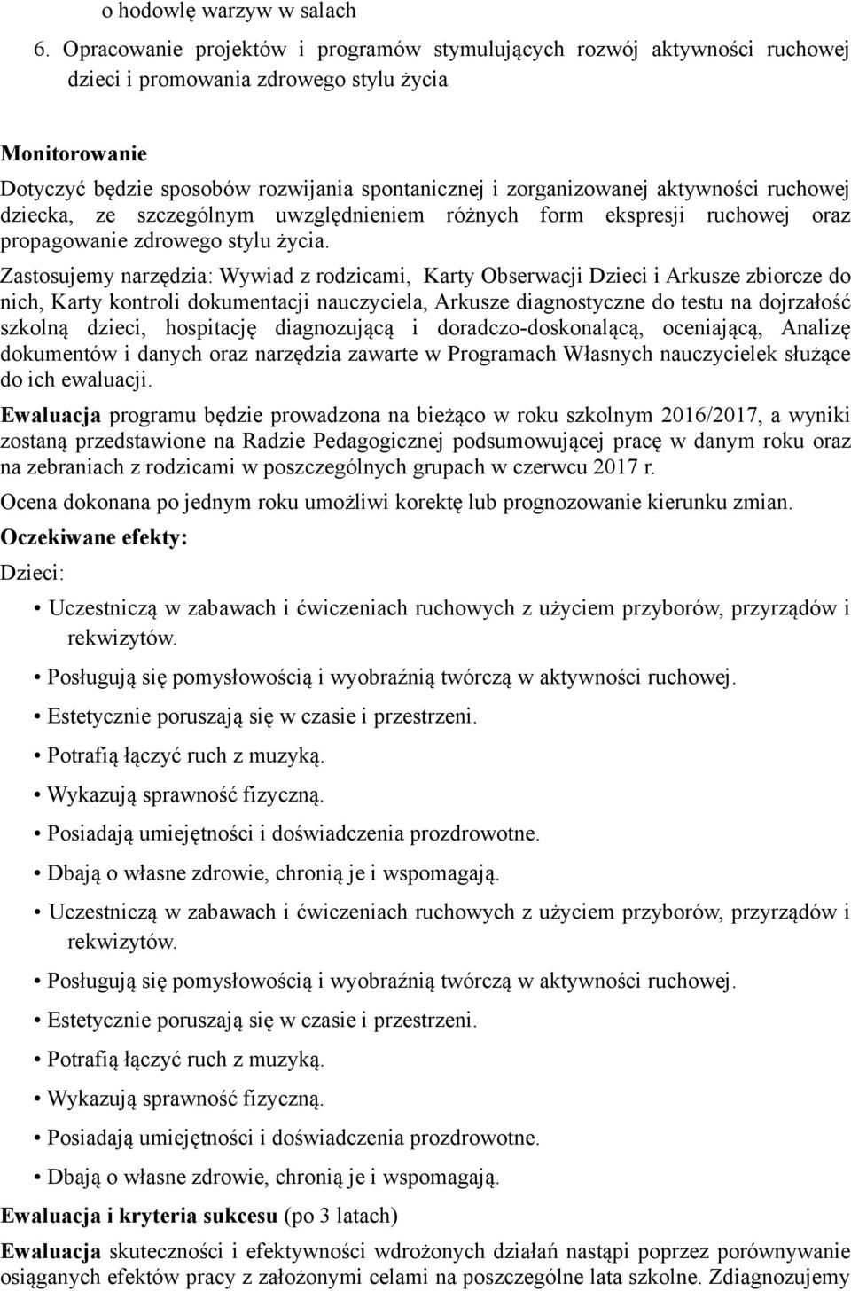 aktywności ruchowej dziecka, ze szczególnym uwzględnieniem różnych form ekspresji ruchowej oraz propagowanie zdrowego stylu życia.