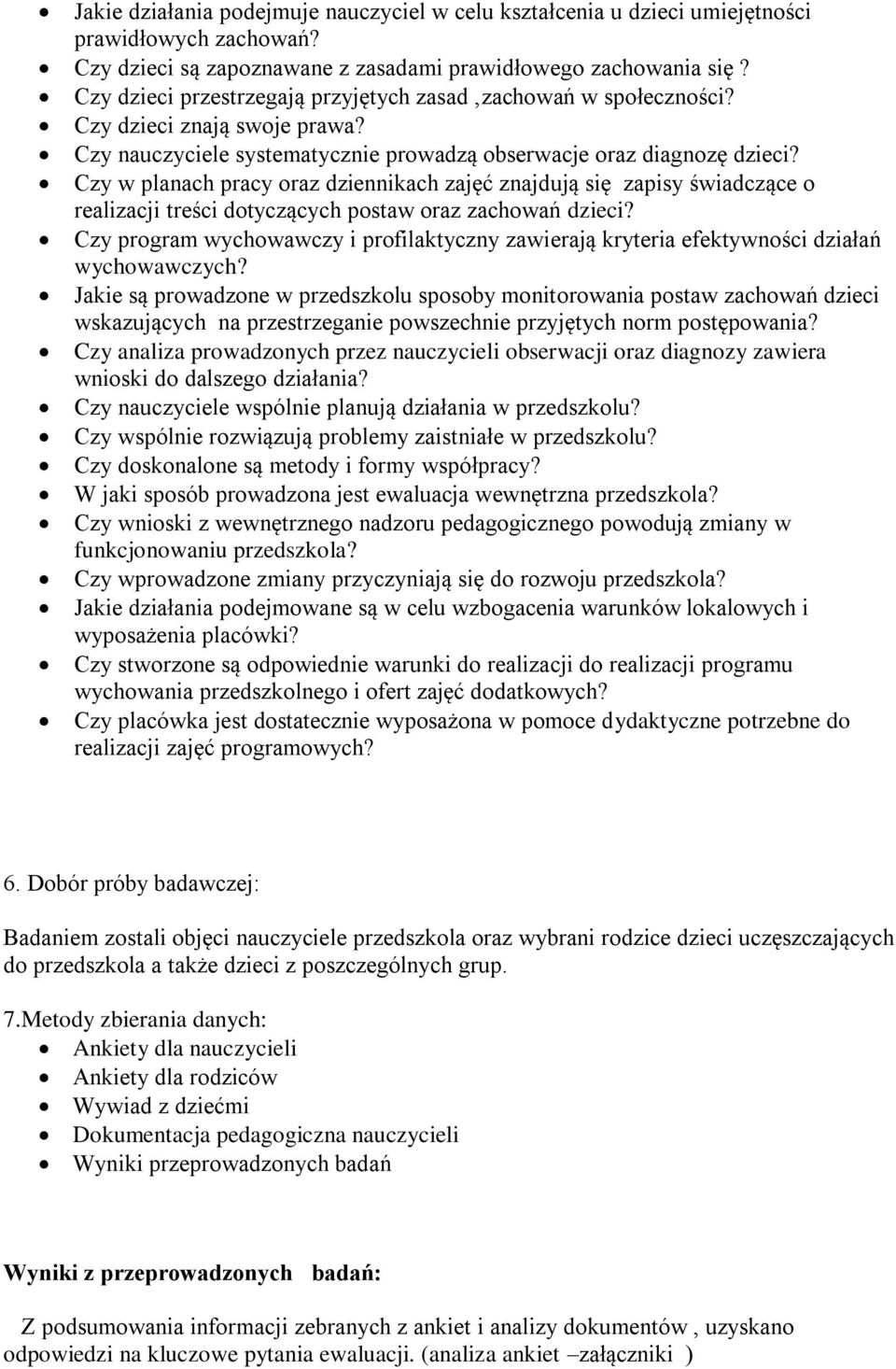 Czy w planach pracy oraz dziennikach zajęć znajdują się zapisy świadczące o realizacji treści dotyczących postaw oraz zachowań dzieci?