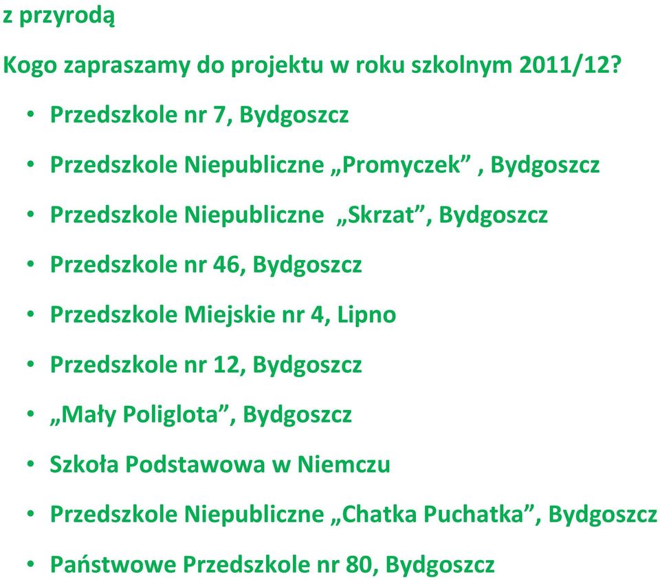 Skrzat, Bydgoszcz Przedszkole nr 46, Bydgoszcz Przedszkole Miejskie nr 4, Lipno Przedszkole nr 12,