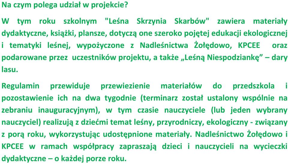 Żołędowo, KPCEE oraz podarowane przez uczestników projektu, a także Leśną Niespodziankę dary lasu.