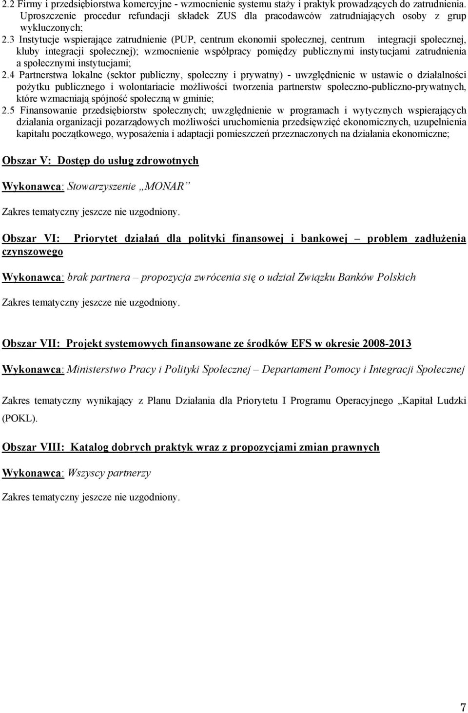 3 Instytucje wspierające zatrudnienie (PUP, centrum ekonomii społecznej, centrum integracji społecznej, kluby integracji społecznej); wzmocnienie współpracy pomiędzy publicznymi instytucjami