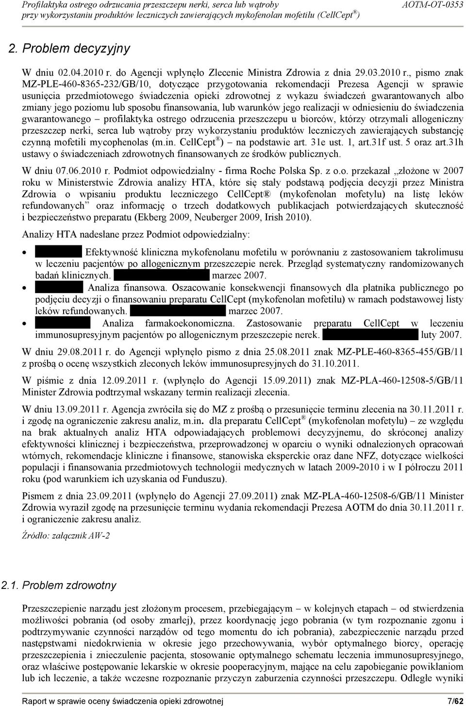 , pismo znak MZ-PLE-460-8365-232/GB/10, dotyczące przygotowania rekomendacji Prezesa Agencji w sprawie usunięcia przedmiotowego świadczenia opieki zdrowotnej z wykazu świadczeń gwarantowanych albo