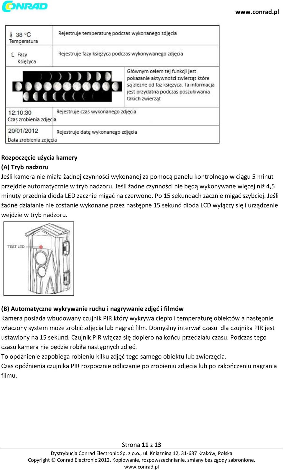 Jeśli żadne działanie nie zostanie wykonane przez następne 15 sekund dioda LCD wyłączy się i urządzenie wejdzie w tryb nadzoru.