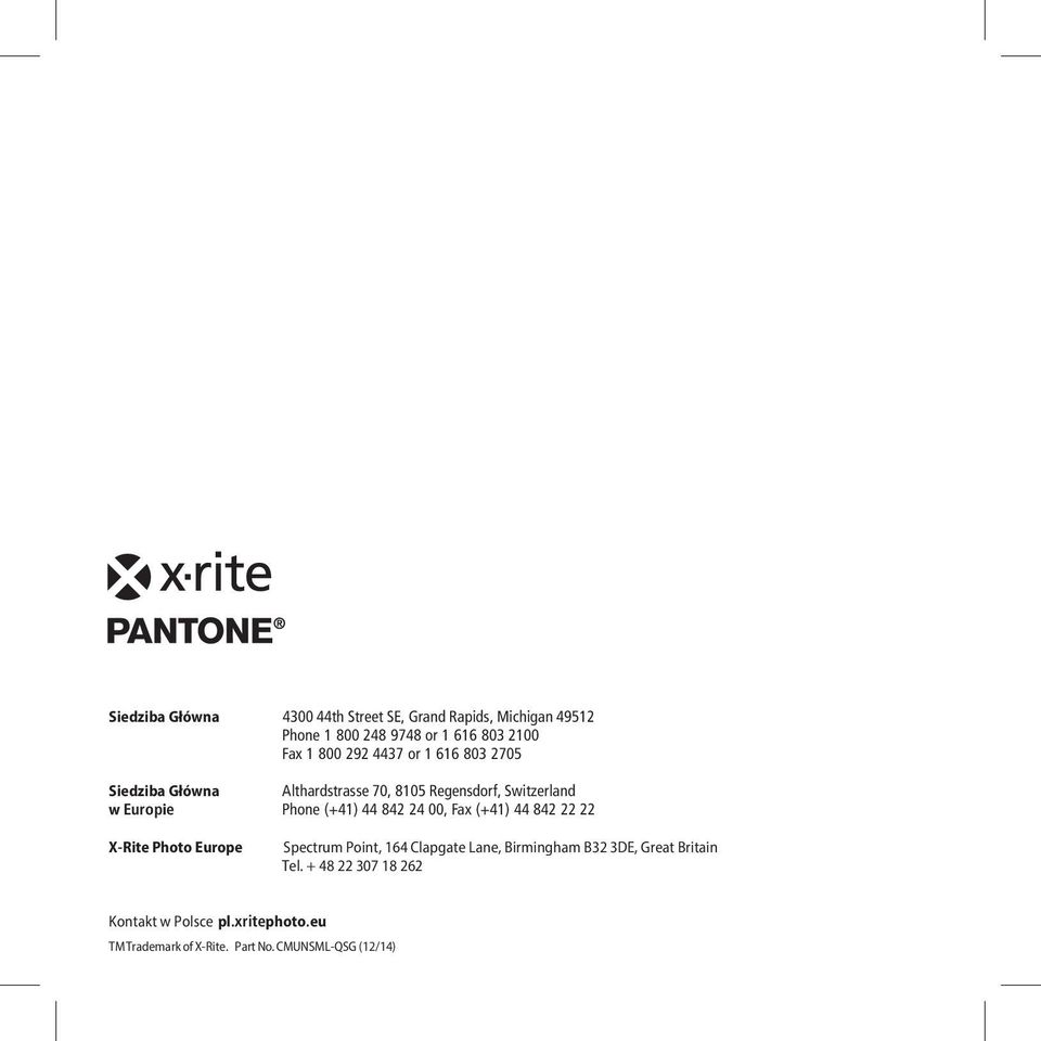 Switzerland Phone (+41) 44 842 24 00, Fax (+41) 44 842 22 22 Spectrum Point, 164 Clapgate Lane, Birmingham B32 3DE,