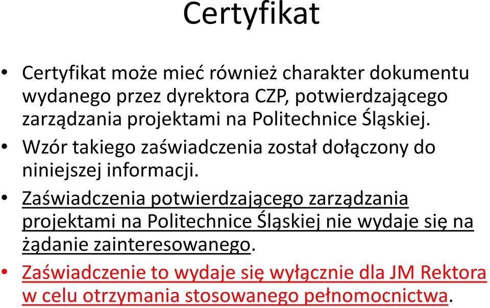 Wzór takiego zaświadczenia został dołączony do niniejszej informacji.