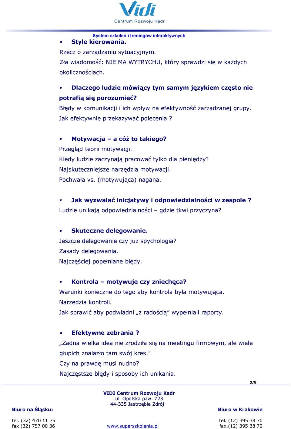 Motywacja a cóż to takiego? Przegląd teorii motywacji. Kiedy ludzie zaczynają pracować tylko dla pieniędzy? Najskuteczniejsze narzędzia motywacji. Pochwała vs. (motywująca) nagana.