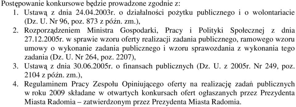 w sprawie wzoru oferty realizacji zadania publicznego, ramowego wzoru umowy o wykonanie zadania publicznego i wzoru sprawozdania z wykonania tego zadania (Dz. U. Nr 264, poz. 2207), 3.