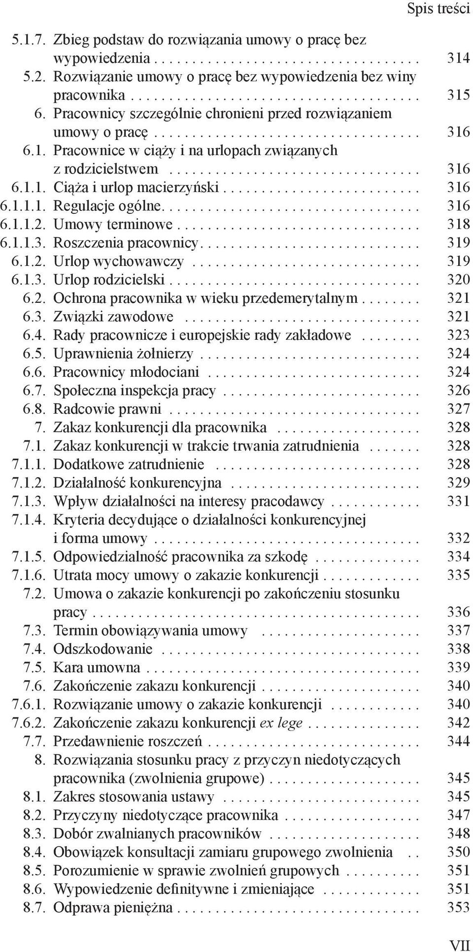 ... 316 6.1.1.2. Umowy terminowe... 318 6.1.1.3. Roszczenia pracownicy.... 319 6.1.2. Urlop wychowawczy... 319 6.1.3. Urlop rodzicielski... 320 6.2. Ochrona pracownika w wieku przedemerytalnym... 321 6.