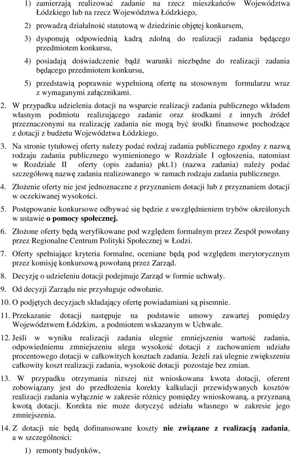 poprawnie wypełnioną ofertę na stosownym formularzu wraz z wymaganymi załącznikami. 2.