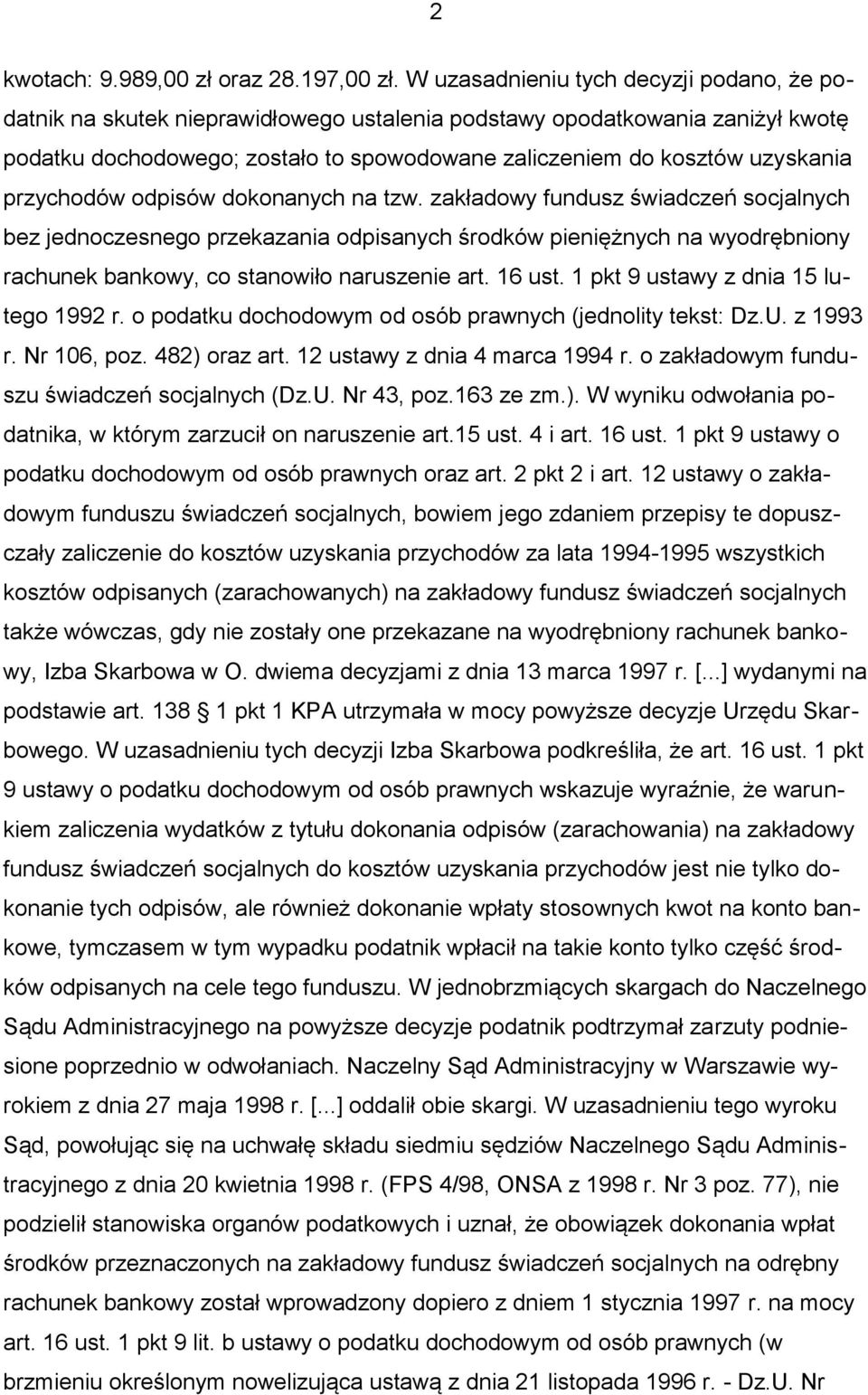 przychodów odpisów dokonanych na tzw. zakładowy fundusz świadczeń socjalnych bez jednoczesnego przekazania odpisanych środków pieniężnych na wyodrębniony rachunek bankowy, co stanowiło naruszenie art.