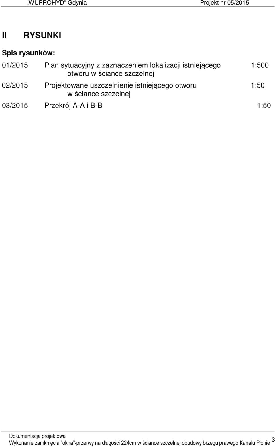 istniejącego otworu 1:50 w ściance szczelnej 03/2015 Przekrój A-A i B-B 1:50 Wykonanie