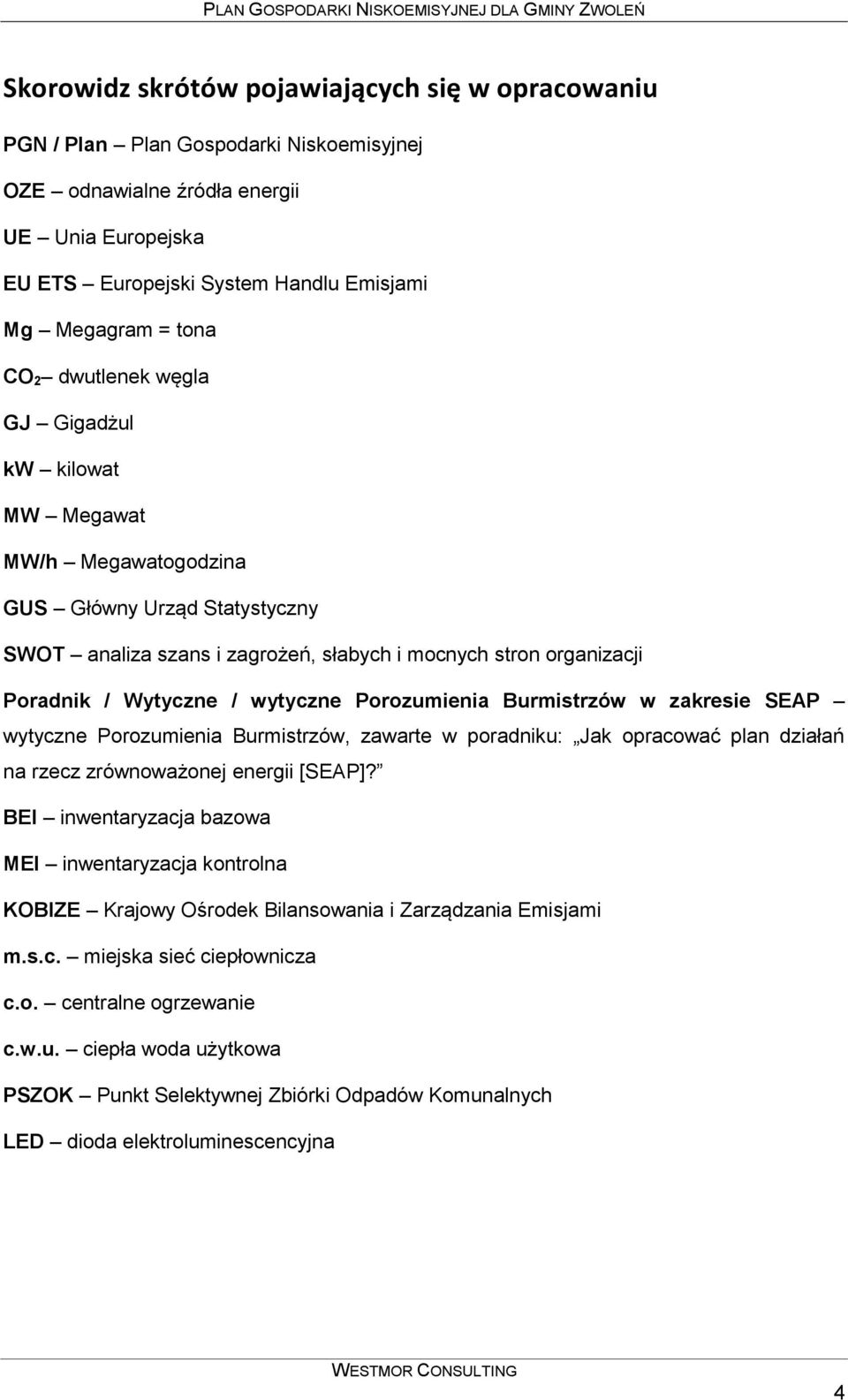 wytyczne Porozumienia Burmistrzów w zakresie SEAP wytyczne Porozumienia Burmistrzów, zawarte w poradniku: Jak opracować plan działań na rzecz zrównoważonej energii [SEAP]?