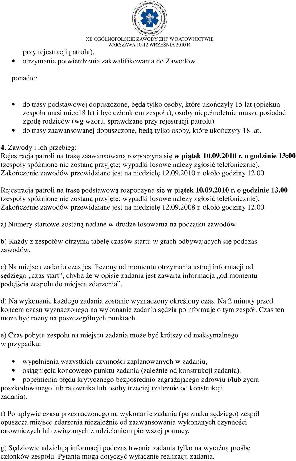 4. Zawody i ich przebieg: Rejestracja patroli na trasę zaawansowaną rozpoczyna się w piątek 10.09.2010 r.