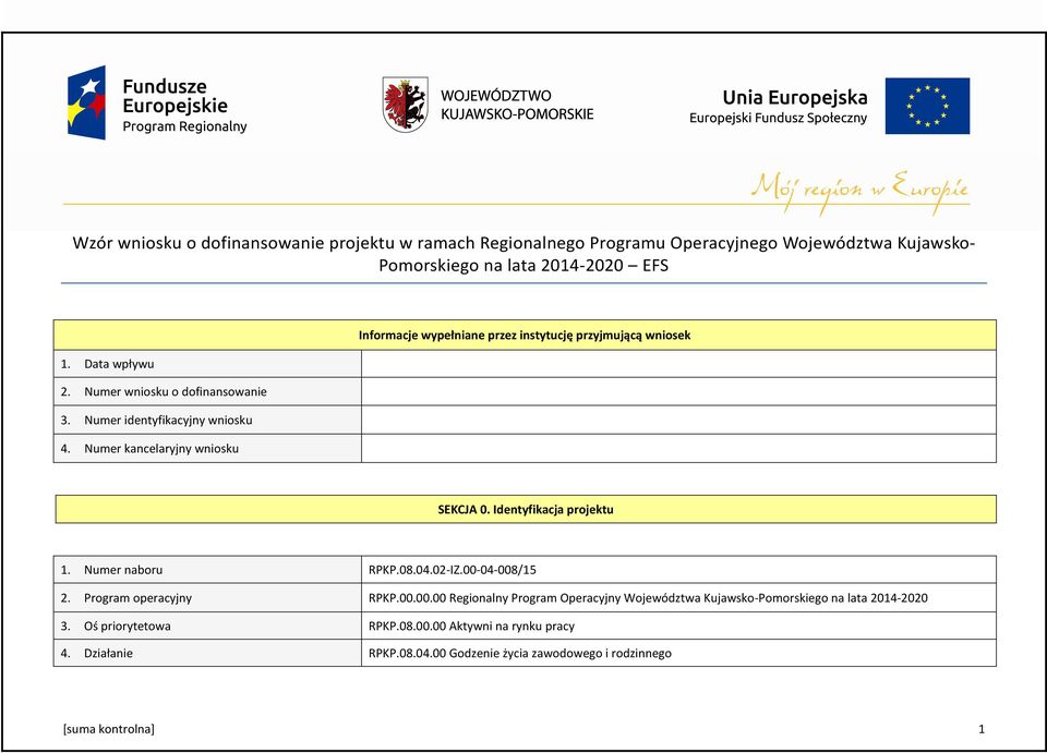 Identyfikacja projektu 1. Numer naboru RPKP.08.04.02-IZ.00-04-008/15 2. Program operacyjny RPKP.00.00.00 Regionalny Program Operacyjny Województwa Kujawsko-Pomorskiego na lata 2014-2020 3.