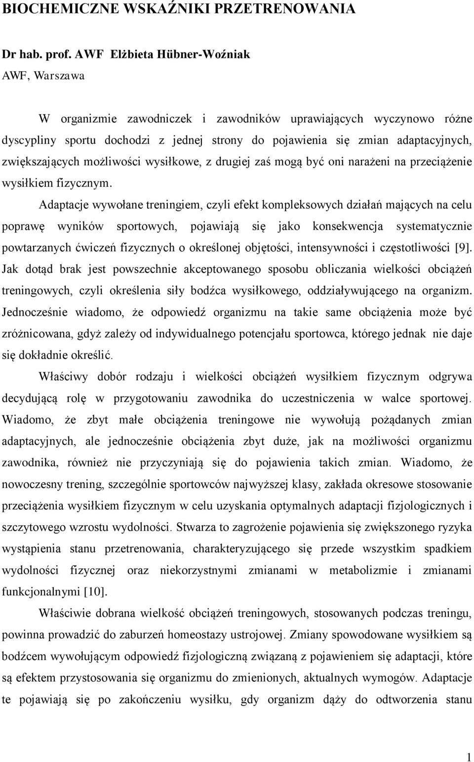 zwiększających możliwości wysiłkowe, z drugiej zaś mogą być oni narażeni na przeciążenie wysiłkiem fizycznym.