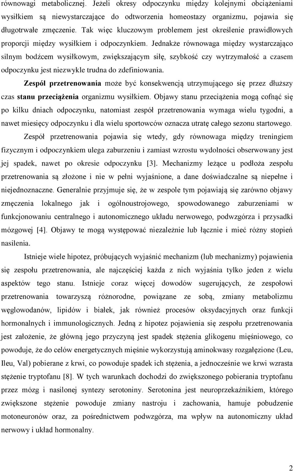 Jednakże równowaga między wystarczająco silnym bodźcem wysiłkowym, zwiększającym siłę, szybkość czy wytrzymałość a czasem odpoczynku jest niezwykle trudna do zdefiniowania.