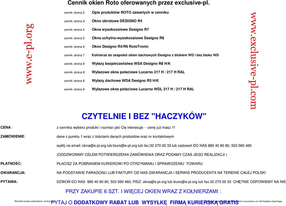 cennik strona 6 Okno Designo R4/R6 RotoTronic cennik strona 7 cennik strona 8 Kołnierze do zespoleń okien dachowych Designo z blokiem WD i bez bloku WD Wyłazy bezpieczeństwa WSA Designo R8 H/K cennik