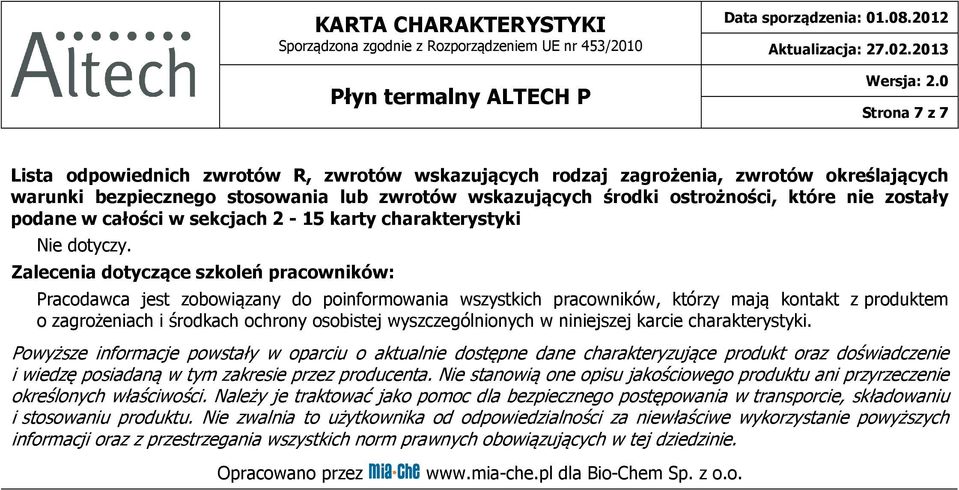 Zalecenia dotyczące szkoleń pracowników: Pracodawca jest zobowiązany do poinformowania wszystkich pracowników, którzy mają kontakt z produktem o zagrożeniach i środkach ochrony osobistej