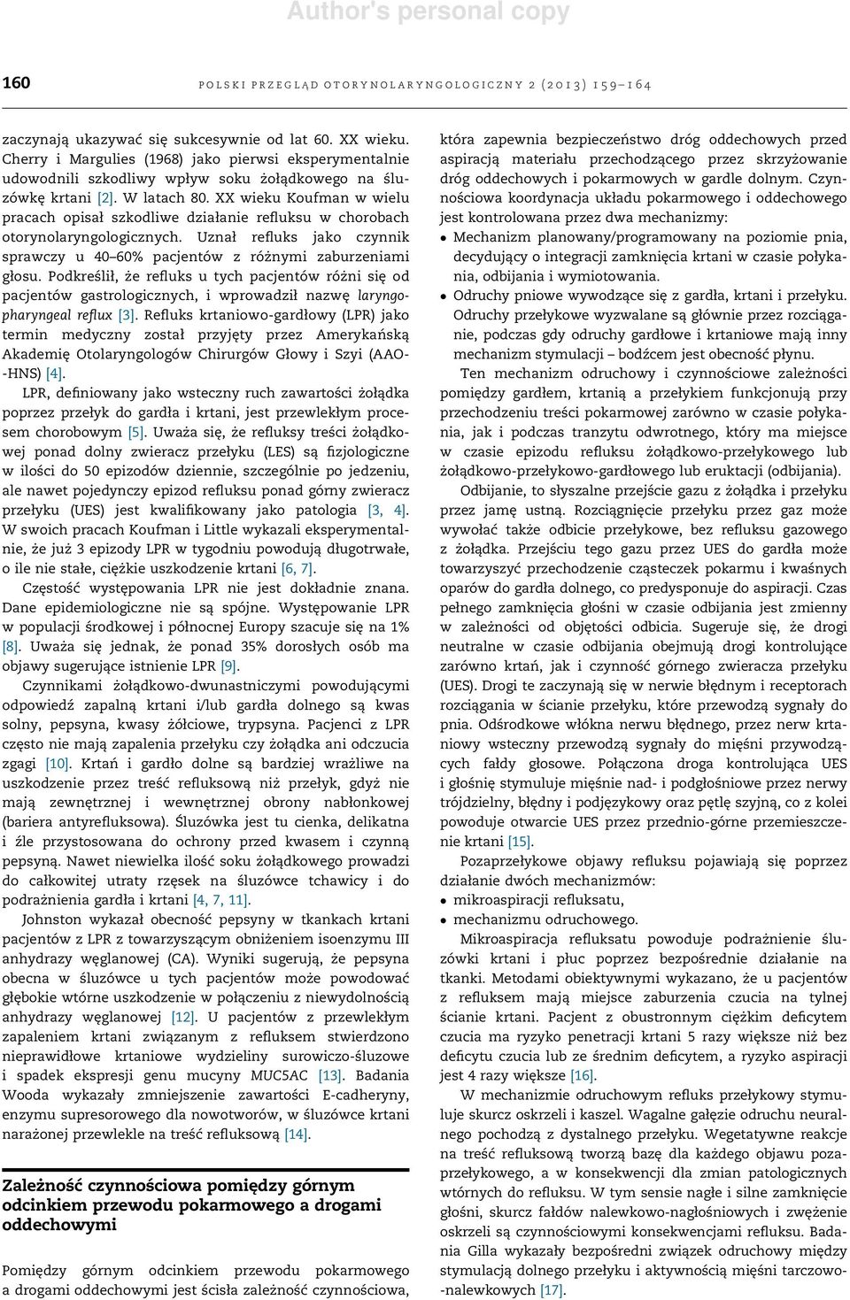 Podkreślił, że refluks u tych pacjentów różni się od pacjentów gastrologicznych, i wprowadził nazwę laryngopharyngeal reflux [3].