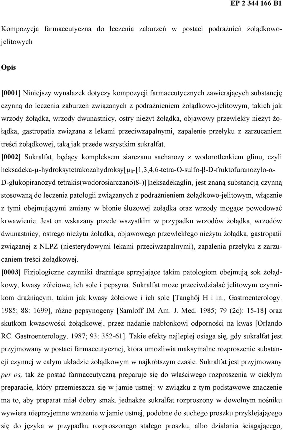 związana z lekami przeciwzapalnymi, zapalenie przełyku z zarzucaniem treści żołądkowej, taką jak przede wszystkim sukralfat.